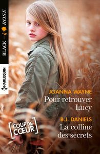 WAYNE, Joanna; DANIELS B.J.: Pour retrouver Lucy - La colline des secrets
