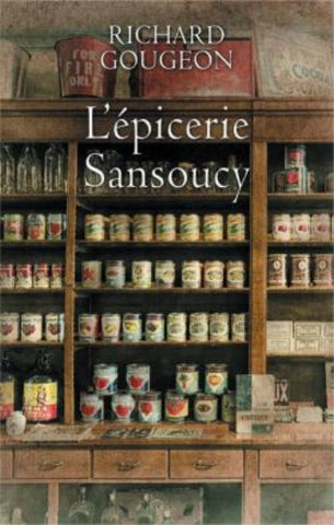 GOUGEON, Richard: L'épicerie Sansoucy  Tome 1 - Le petit bonheur