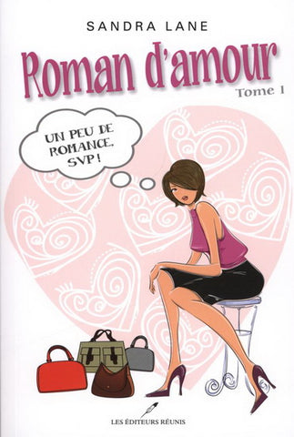 LANE, Sandra: Roman d'amour Tome 1 : Un peu de romance SVP!