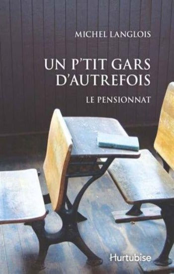 LANGLOIS, Michel: Un p'tit gars d'autrefois (2 volumes)