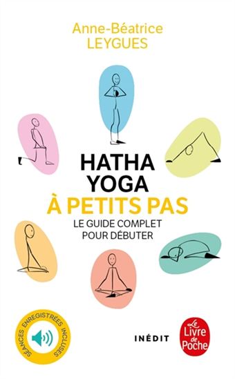 LEYGUES, Anne-Béatrice: Hatha yoga à petits pas : Le guide complet pour débuter