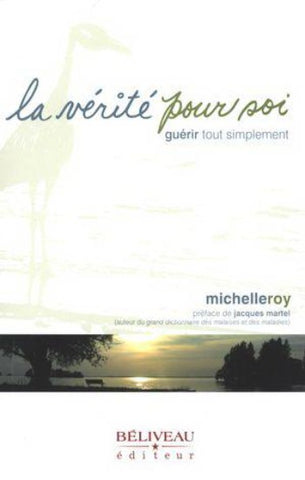 ROY, Michelle: La vérité pour soi guérir tout simplement