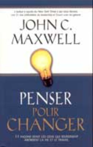 MAXWELL, John C.: Penser pour changer