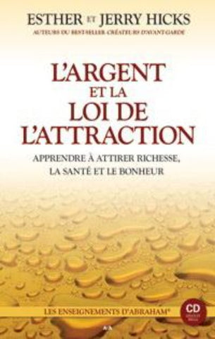 HICKS, Esher; HICKS, Jerry: L'argent et la loi de l'attraction (CD non inclus)