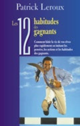 LEROUX, Patrick: Les 12 habitudes des gagnants