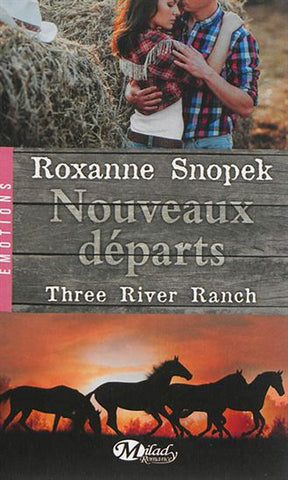 SNOPEK, Roxanne: Three River Ranch Tome 2 : Nouveaux départs