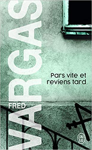 VARGAS, Fred: Pars vite et reviens tard