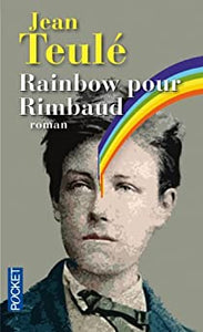TEULÉ, Jean: Rainbow pour Rimbaud