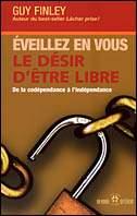 FINLEY, Guy: Éveillez en vous le désir d'être libre de la codépendance à l'indépendance