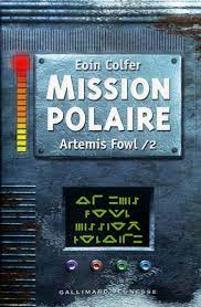 COLFER, Eoin: Artemis Fowl Tome 2 : Mission polaire