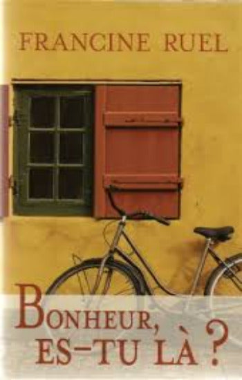 RUEL, Francine: Bonheur, es-tu là? (couverture rigide)