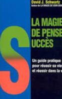 SCHWARTZ, David: La magie de penser succès