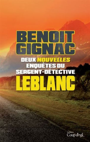 GIGNAC, Benoit: Deux nouvelles enquêtes du sergent-détective Leblanc