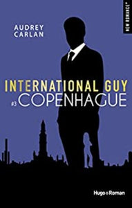 CARLAN, Audrey: International Guy Tome 3 :  Copenhague