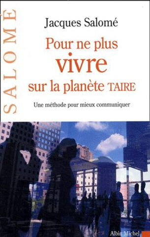 SALOMÉ, Jacques: Pour ne plus vivre sur la planète Taire