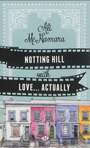 MCNAMARA, Ali: Notting hill with love...actually