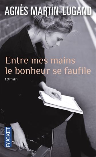 MARTIN-LUGAND, Agnès: Entre mes mains le bonheur se faufile