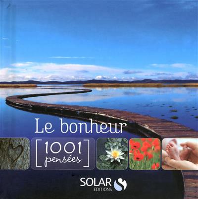 COLLECTIF: Le bonheur 1001 pensées
