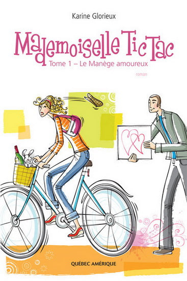 GLORIEUX, Karine: Mademoiselle Tic Tac Tome 1 : Le manège amoureux