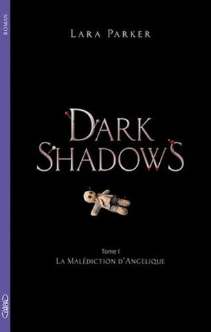 PARKER, Lara: Dark shadows Tome 1 : La malédiction d'Angélique