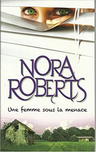 ROBERTS, Nora: Une femme sous la menace