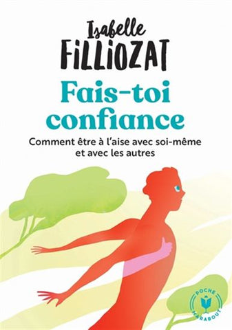 FILLIOZAT, Isabelle: Fais-toi confiance : comment être à l'aise avec soi-même et avec les autres