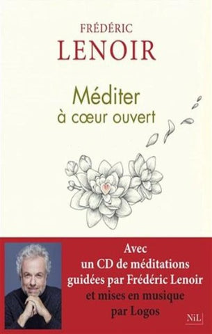LENOIR, Frédéric: Méditer à coeur ouvert (CD inclus)
