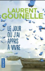 GOUNELLE, Laurent: Le jour ou j'ai appris à vivre