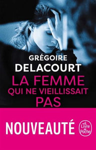 DELACOURT, Grégoire: La femme qui ne vieillissait pas
