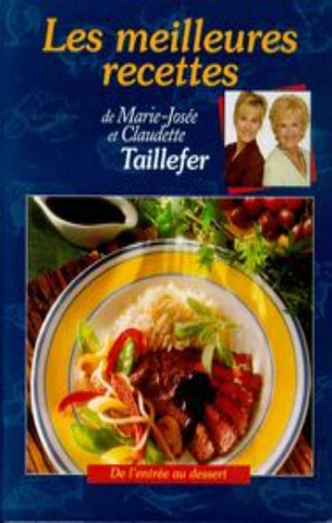 TAILLEFER, Marie-Josée; TAILLEFER, Claudette: Les meilleures recettes