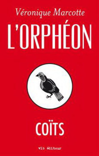 MARCOTTE, Véronique: L'orphéon : Coïts