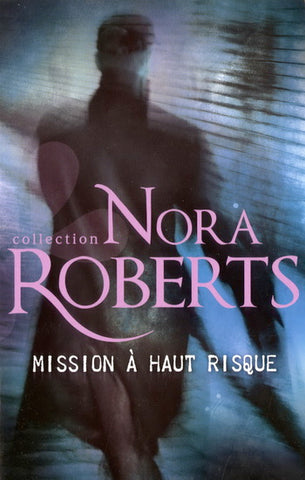 ROBERTS, Nora: Mission à haute risque