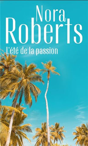 ROBERTS, Nora: L'été de la passion