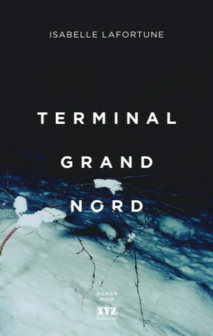 LAFORTUNE, Isabelle: Terminal grand nord