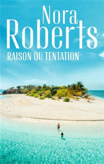 ROBERTS, Nora: Raison ou tentation?