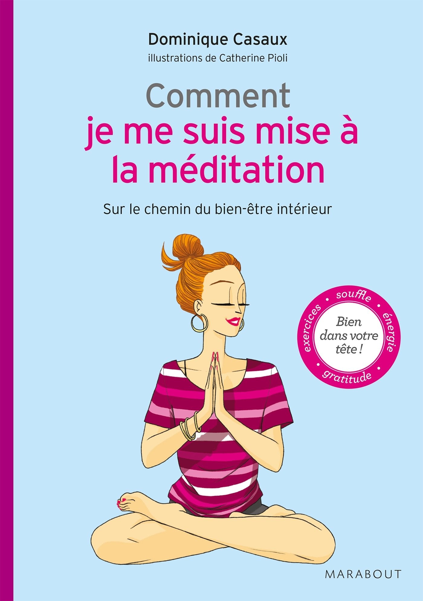 CASAUX, Dominique: Comment je me suis mise à la méditation Sur le chemin du bien-être intérieur