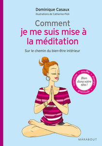 CASAUX, Dominique: Comment je me suis mise à la méditation Sur le chemin du bien-être intérieur