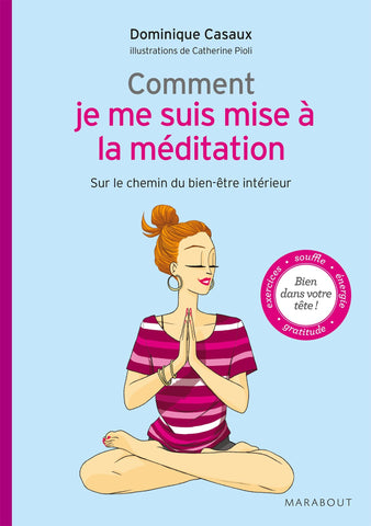 CASAUX, Dominique: Comment je me suis mise à la méditation Sur le chemin du bien-être intérieur