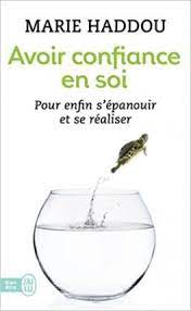 HADDOU, Marie: Avoir confiance en soi pour enfin s'épanouir et se réaliser