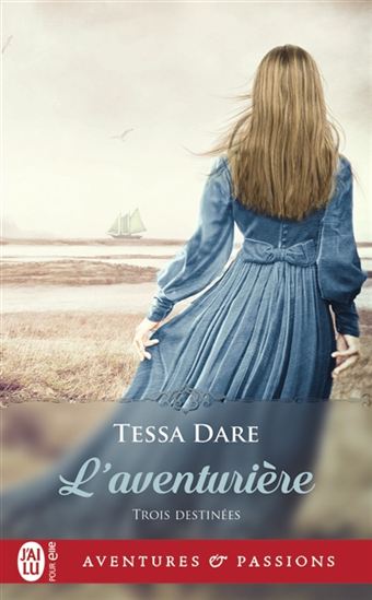 DARE, Tessa: Trois destinées Tome 2 : L'aventurière