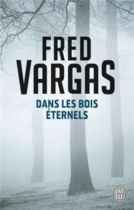 VARGAS, Fred: Dans les bois éternels