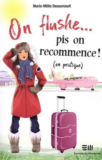 DESSUREAULT, Marie-Millie: On flushe...pis on recommence! (en pratique)