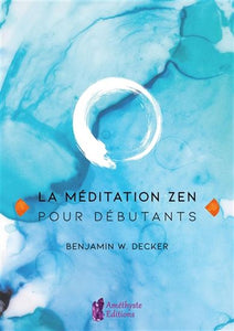 DECKER, Benjamin W.: La méditation zen pour débutants