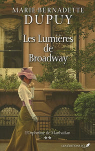 DUPUY, Marie-Bernadette:  L'Orpheline de Manhattan Tome 2 : Les lumières de Broadway