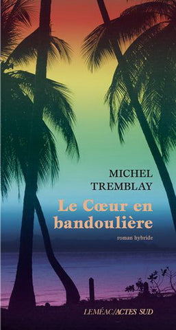 TREMBLAY, Michel: Le coeur en bandoulière
