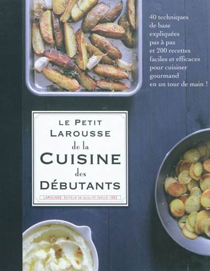 COLLECTIF: Le petit Larousse de la cuisine des débutants