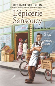 GOUGEON, Richard: L'épicerie Sansoucy Tome 2 : Les châteaux de cartes