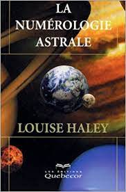 HALEY, Louise: La numérologie astrale