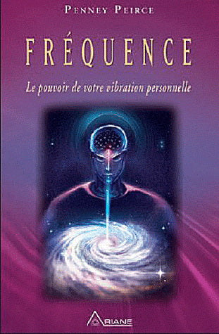 PEIRCE, Penney: Fréquence, le pouvoir de votre vibration personnelle