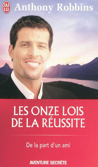 ROBBINS, Anthony: Les onze lois de la réussite